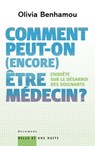 Comment peut-on (encore) être médecin ? Enquête sur le désarroi des soignants - Olivia Benhamou - 9782755503340