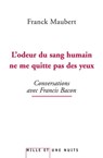 L'odeur du sang humain ne me quitte pas des yeux - Franck Maubert - 9782755503838