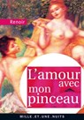L'Amour avec mon pinceau - Pierre-Auguste Renoir - 9782755503852