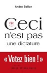 Ceci n'est pas une dictature - André Bellon - 9782755504699