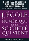 L'école, le numérique et la société qui vient - Philippe Meirieu ; Denis Kambouchner ; Bernard Stiegler - 9782755505016