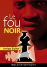 Le Fou noir - Arrigo Boito - 9782755505399