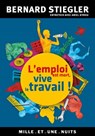 L'emploi est mort, vive le travail ! - Bernard Stiegler - 9782755506778