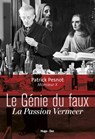 Le génie du faux - La passion Vermeer - Patrick Pesnot - 9782755630930