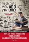Au secours mon ado s'oriente ! - Juliette Abadie - 9782755631890