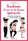 Anatomie d'une vie de femme épanouie - Le journalhormonal de mon corps - France Carp ; Catherine George-Hoyau - 9782755632699