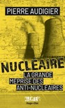 Alerte - Nucléaire, la grande méprise des antinucléaires - Pierre Audigier ; Franck Spengler ; Jean-Pierre Guéno - 9782755649772