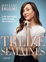 Treize semaines - Morgane Enselme - 9782755650044