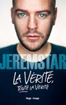 La vérité, toute la vérité - Jeremstar ; Clarisse Mérigeot - 9782755650433
