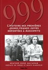 999 - L'histoire des premières jeunes femmes juives déportées à Auschwitz - Heather Dune Macadam - 9782755651768