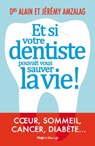 Et si votre dentiste pouvait vous sauver la vie ! - Alain Amzalag ; Valérie de Sahb ; Jeremy Amzalag - 9782755651942