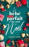 Le bébé plus que parfait d'une accro à Noël - Laura S. Wild - 9782755672008