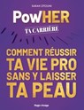 PowHER ta carrière - Comment réussir ta vie pro sans y laisser ta peau - Sarah Zitouni - 9782755674958