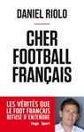 Cher football français - Daniel Riolo ; Bertrand Pirel - 9782755684308