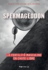 Spermageddon - La fertilité masculine est en chute libre - Valérie de Sahb ; Cappelen damn as - 9782755685114