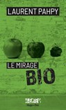 Alerte - Le mirage du bio - Laurent Pahpy ; Franck Spengler ; Jean-Pierre Guéno - 9782755692013