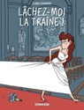 Lâchez-moi la traîne ! - Clara Cuadrado - 9782756083056