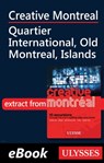 Creative Montreal - Quartier International - Old Montreal, Islands - Jérôme Delgado - 9782765807704