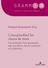 Conceptualiser les classes de mots - Morgane Beaumanoir-Secq - 9782807608177