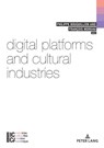 Digital Platforms and Cultural Industries - Philippe Bouquillion ; Francois Moreau - 9782807609198