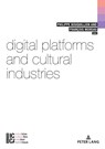 Digital Platforms and Cultural Industries - Philippe Bouquillion ; Francois Moreau - 9782807609198
