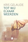 Tot wij elkaar weerzien - Kris Gelaude - 9782808125482