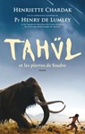 Tahül et les pierres de foudre - Henriette Edwige Chardak ; Henry de Lumley - 9782809815009