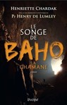 Le songe de Baho la chamane - Henry de Lumley ; Henriette Edwige Chardak - 9782809817256