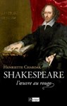 Shakespeare, l'oeuvre au rouge - Henriette Edwige Chardak - 9782809819076