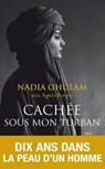 Cachée sous mon turban - Nadia Ghulam ; Agnès Rotger - 9782809825985