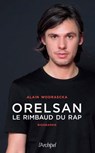 Orelsan, le Rimbaud du rap - Alain Wodrascka - 9782809840575