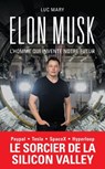 Elon Musk, l'homme qui invente notre futur - Luc Mary - 9782809841978