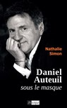 Daniel Auteuil sous le masque - Nathalie Simon - 9782809844146