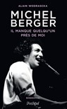 Michel Berger, il manque quelqu'un près de moi - Alain Wodrascka - 9782809844818
