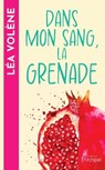 Dans mon sang, la grenade - Léa Volène - 9782809849202