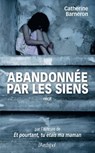 Abandonnée par les siens - Catherine Barneron ; Elisabeth Segard - 9782809850314