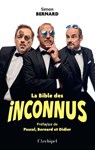 La Bible des Inconnus - Préface inédite des Inconnus - Simon Bernard ; Pascal Legitimus ; Bernard Campan ; Didier Bourdon - 9782809852431