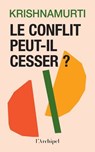 Le conflit peut-il cesser ? - Jiddu Krishnamurti - 9782809852479