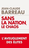 Sans la nation le chaos - Jean-Claude Barreau - 9782810004966