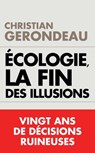 Écologie, la fin des illusions - Christian Gerondeau - 9782810005147
