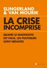 La Crise incomprise - Oskar Slingerland ; Maarten van Mourik - 9782810005925