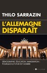 L'Allemagne disparaît - Thilo Sarrazin - 9782810007554