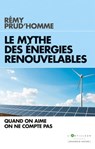 Le Mythe des énergies renouvelables - Rémy Prud'homme - 9782810007929