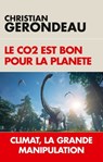 Le CO2 est bon pour la planète - Christian Gerondeau - 9782810007950