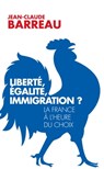 Liberté, égalité, immigration ? - Jean-Claude Barreau - 9782810008032