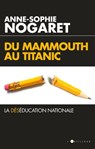 Du Mammouth au Titanic - Anne-Sophie Nogaret - 9782810008070
