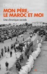 Mon père, le Maroc et moi - Driss Ghali - 9782810008650