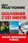 Gouverner c'est mentir - Rémy Prud'homme - 9782810009282