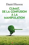 Climat, de la confusion à la manipulation - daniel Husson - 9782810012282