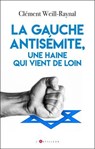 La gauche antisémite, une haine qui vient de loin - Clément Weill-Raynal - 9782810012688